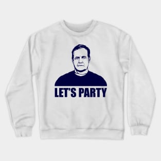 LET'S PARTY - BILL BELICHICK Crewneck Sweatshirt